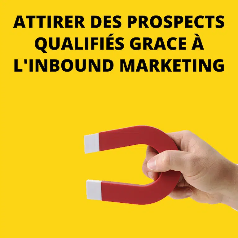 Attirer des prospects qualifiés grace à l'inbound marketing