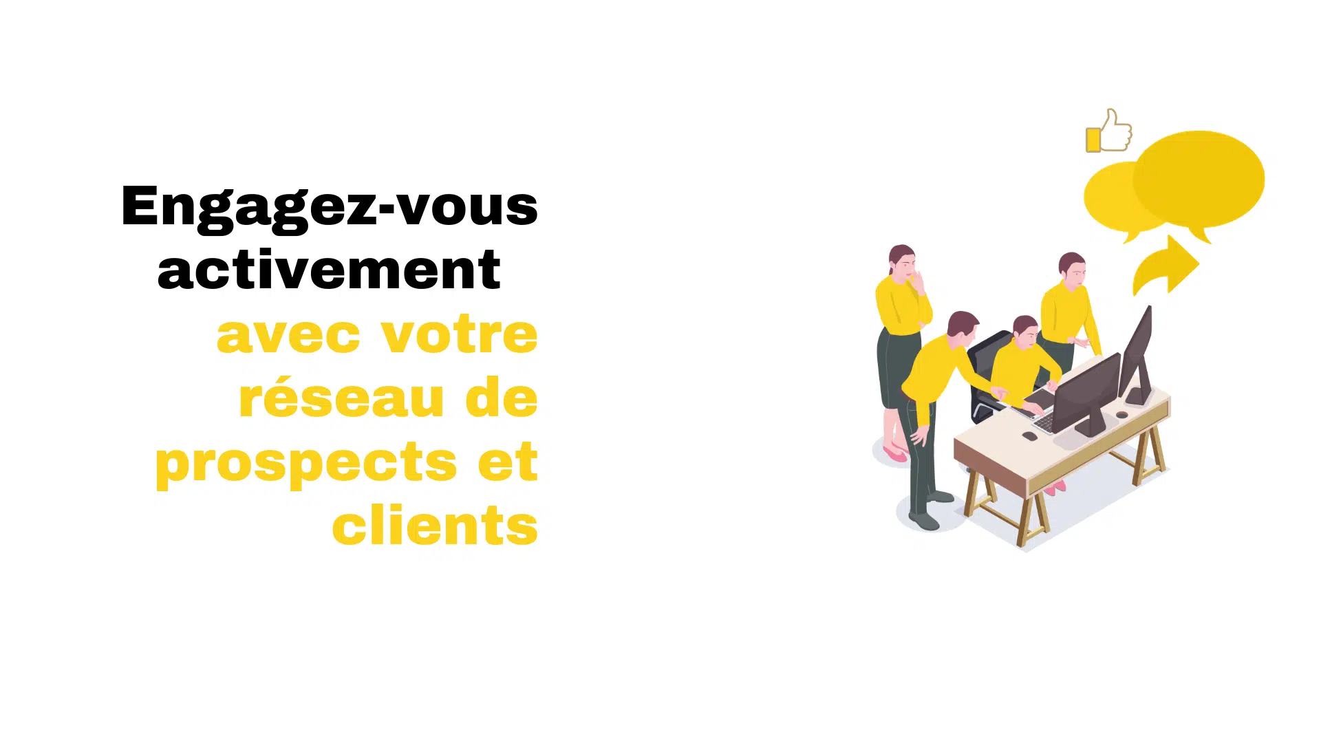 Engagez-vous activement avec votre réseau de prospects et clients