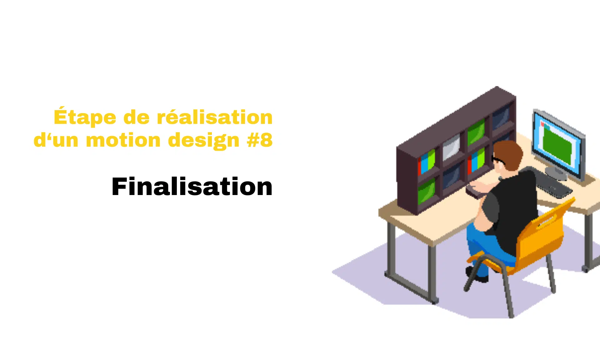 Étape réalisation motion design - finalisation