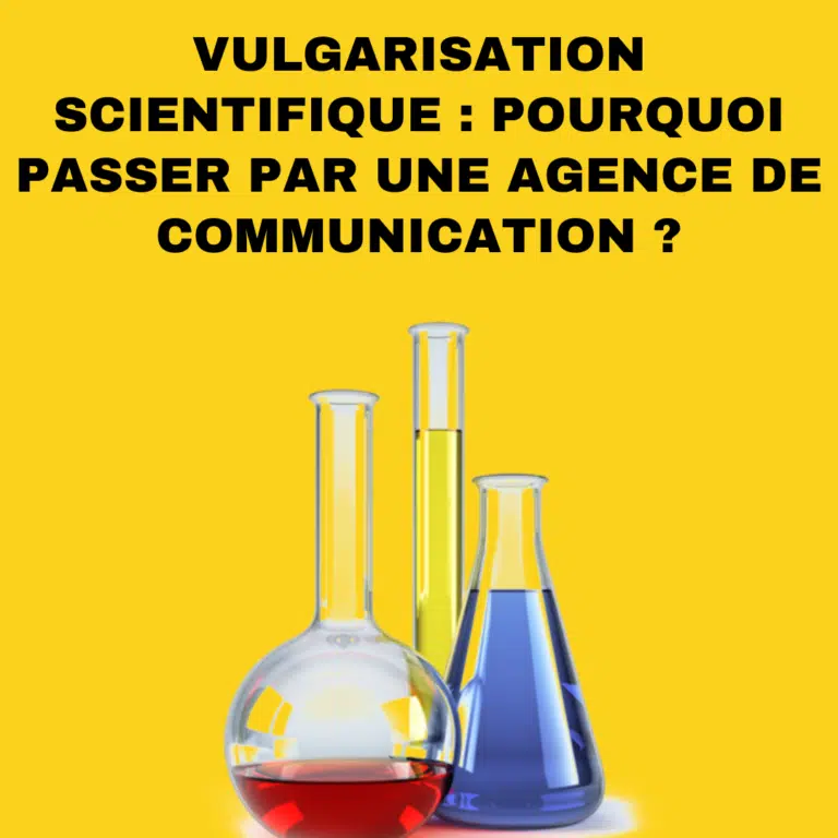 Vulgarisation scientifique : pourquoi passer par une agence de communication ?