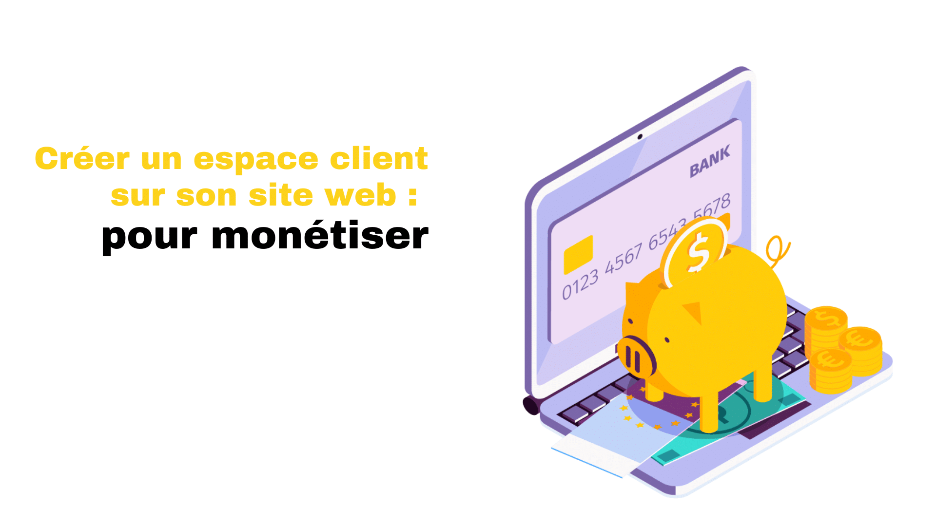 Créer un espace client sur son site web - pour monétiser