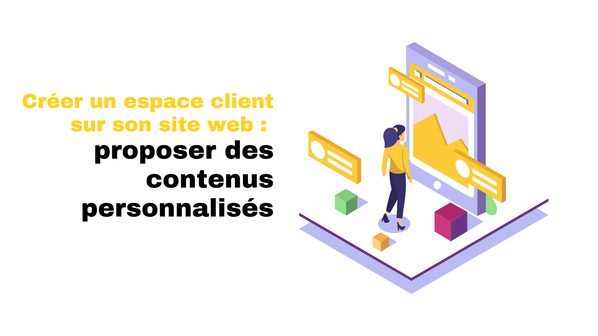 Créer un espace client sur son site web :<br />
proposer des contenus personnalisés