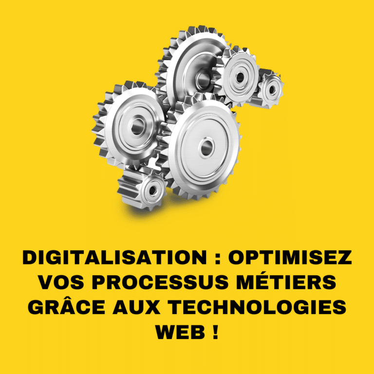 Digitalisation : Optimisez vos processus métiers grâce aux technologies web