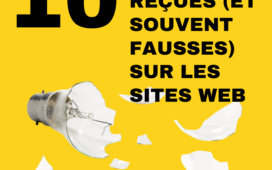 10 idées reçues (et souvent fausses) sur les sites web