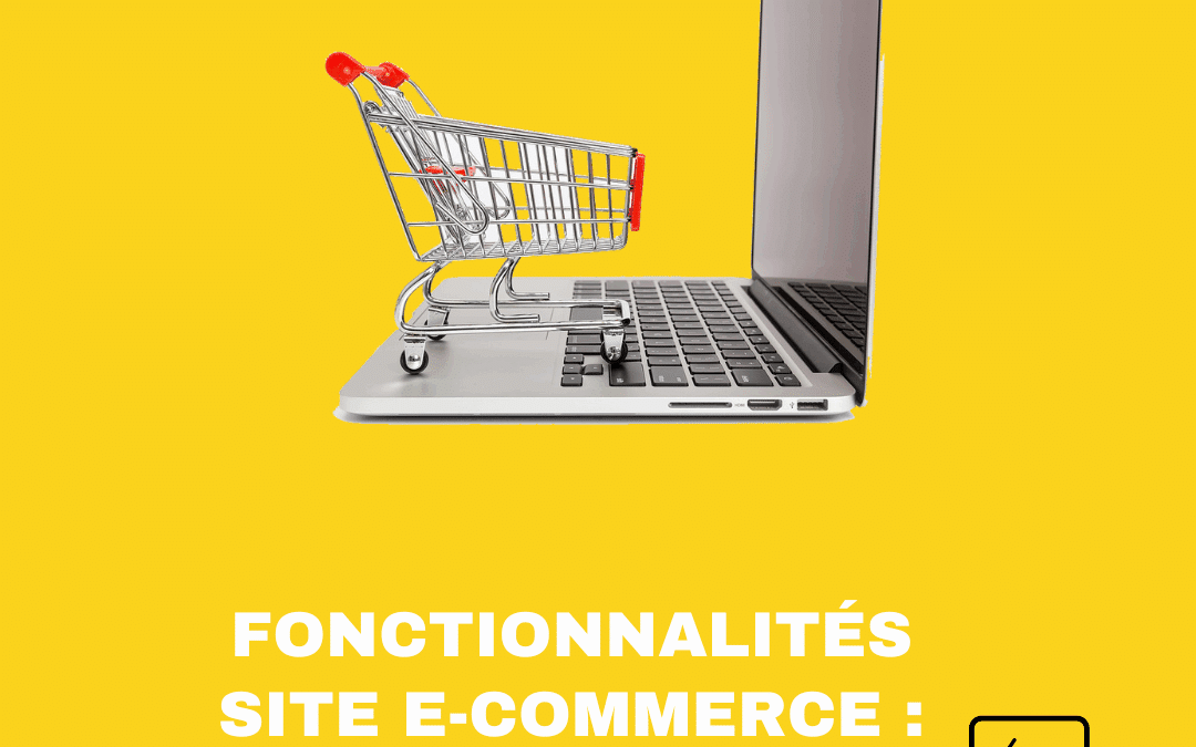 Fonctionnalités site e-commerce : votre to-do list UX & UI pour booster vos ventes